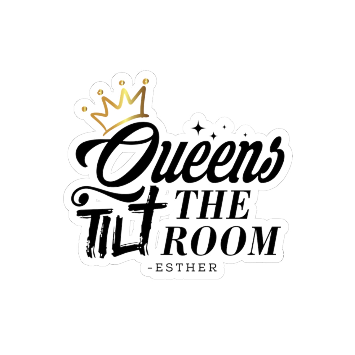 Queens 'Til The Room Sticker — Inspirational Christian Crown Kiss-Cut Sticker