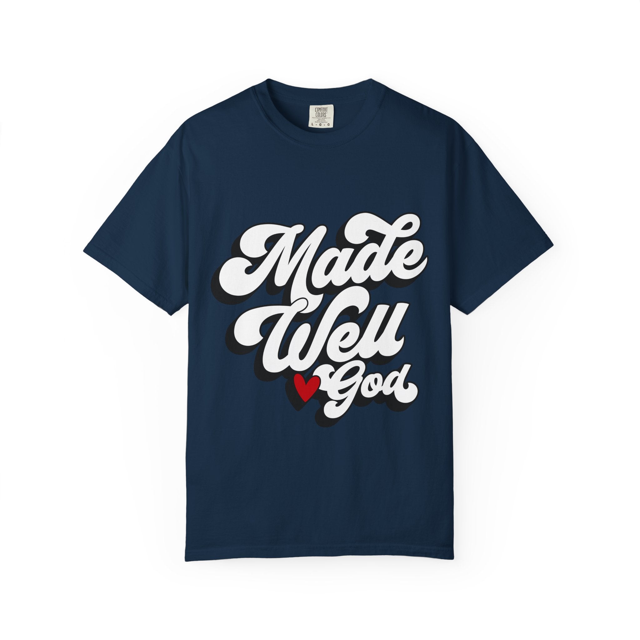 Made Well God T-Shirt — Script Faith Graphic Tee with Heart Accent