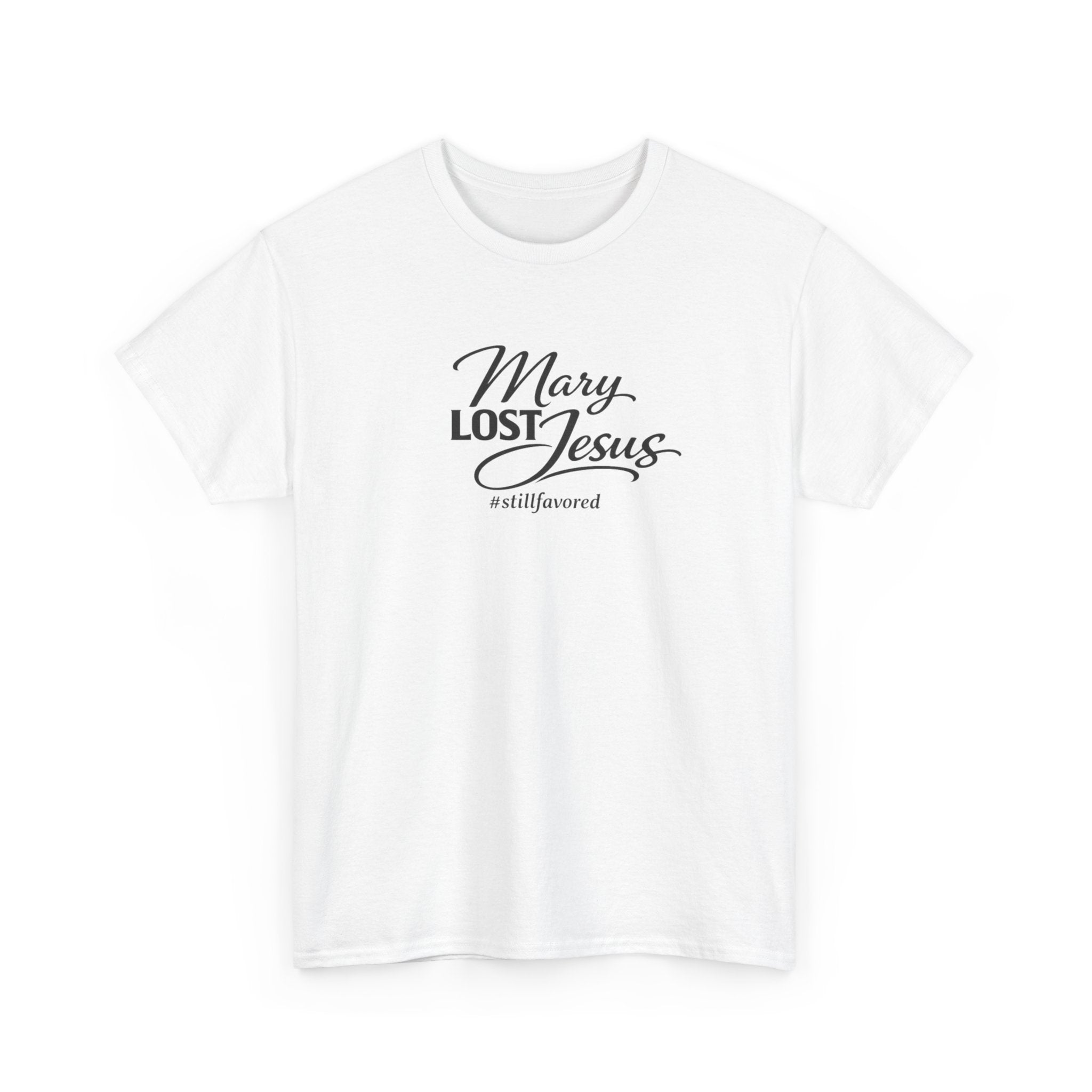 Christian Graphic Tee "Mary Lost Jesus (still be found)"