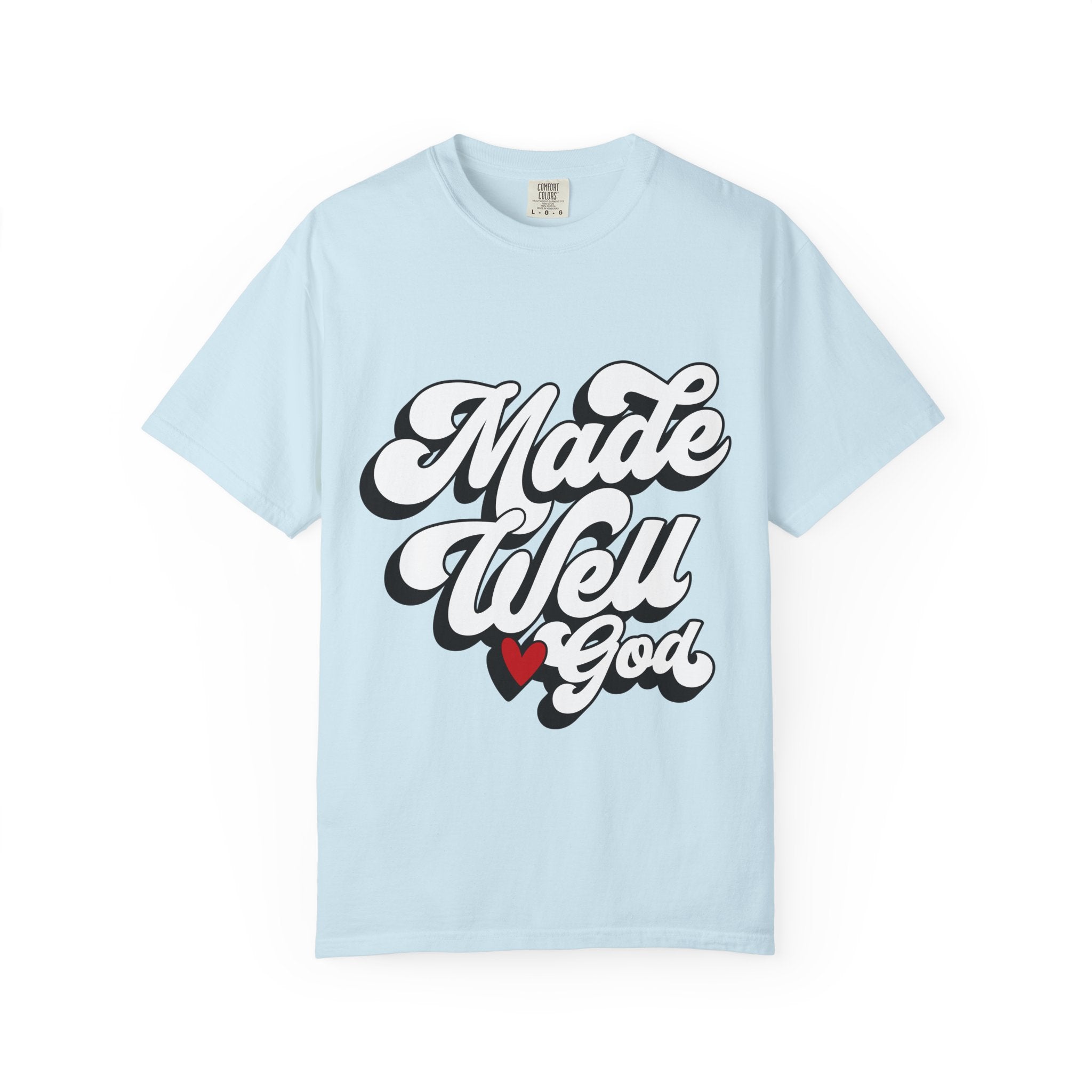 Made Well God T-Shirt — Script Faith Graphic Tee with Heart Accent