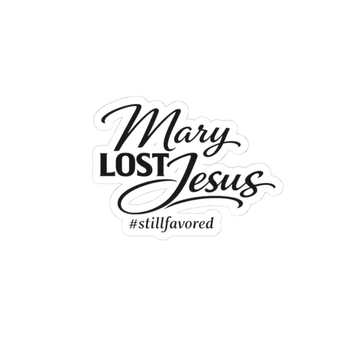 Religious "Mary Lost Jesus" Kiss-Cut Sticker — #stillfavored Inspirational Faith Decal