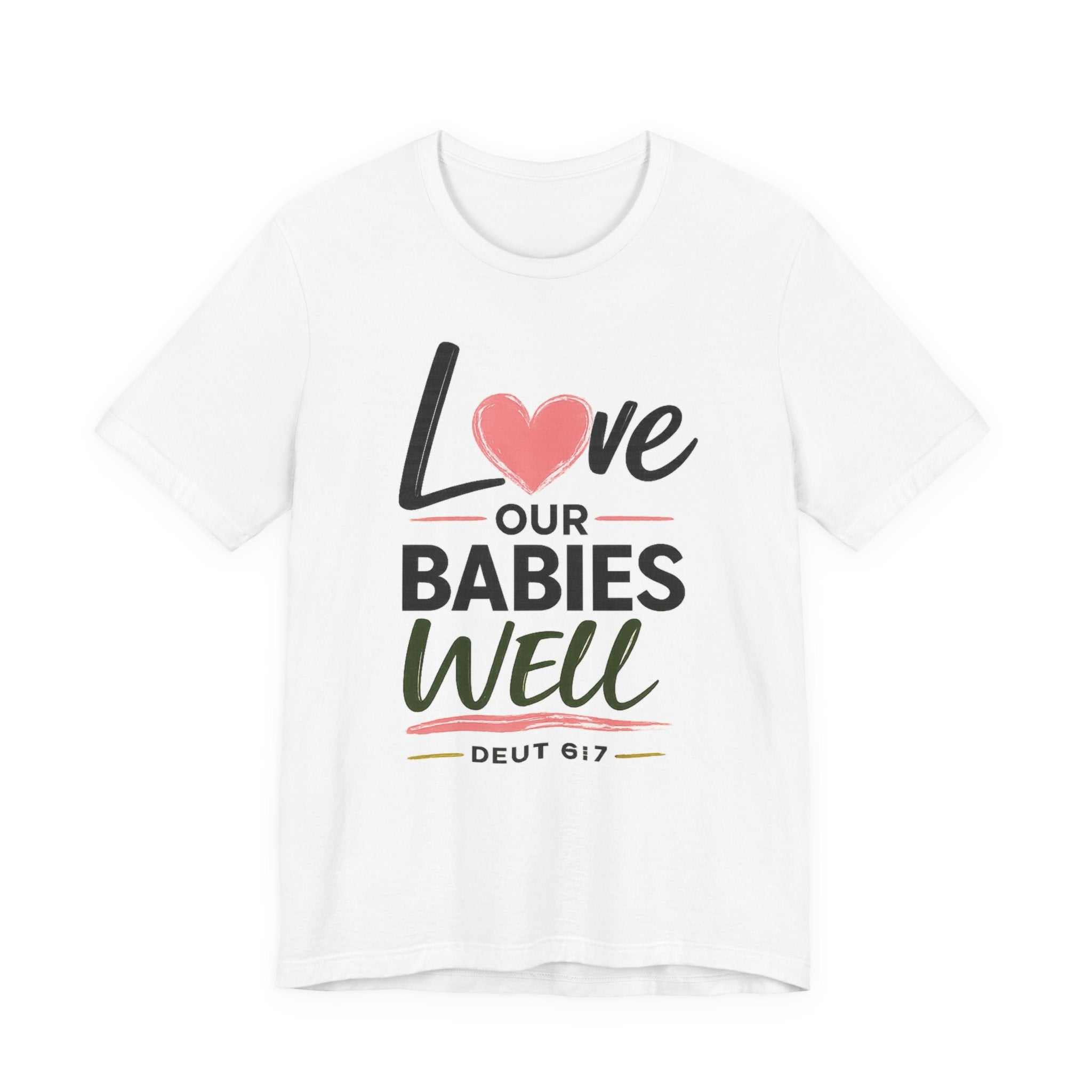 Love Our Babies Well Conference 2026 T-Shirt — Deut 6:7 Inspirational Family Tee
