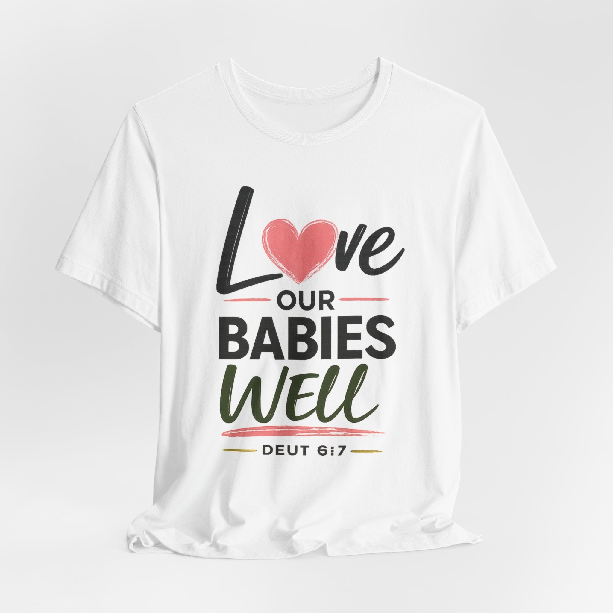 Love Our Babies Well Conference 2026 T-Shirt — Deut 6:7 Inspirational Family Tee
