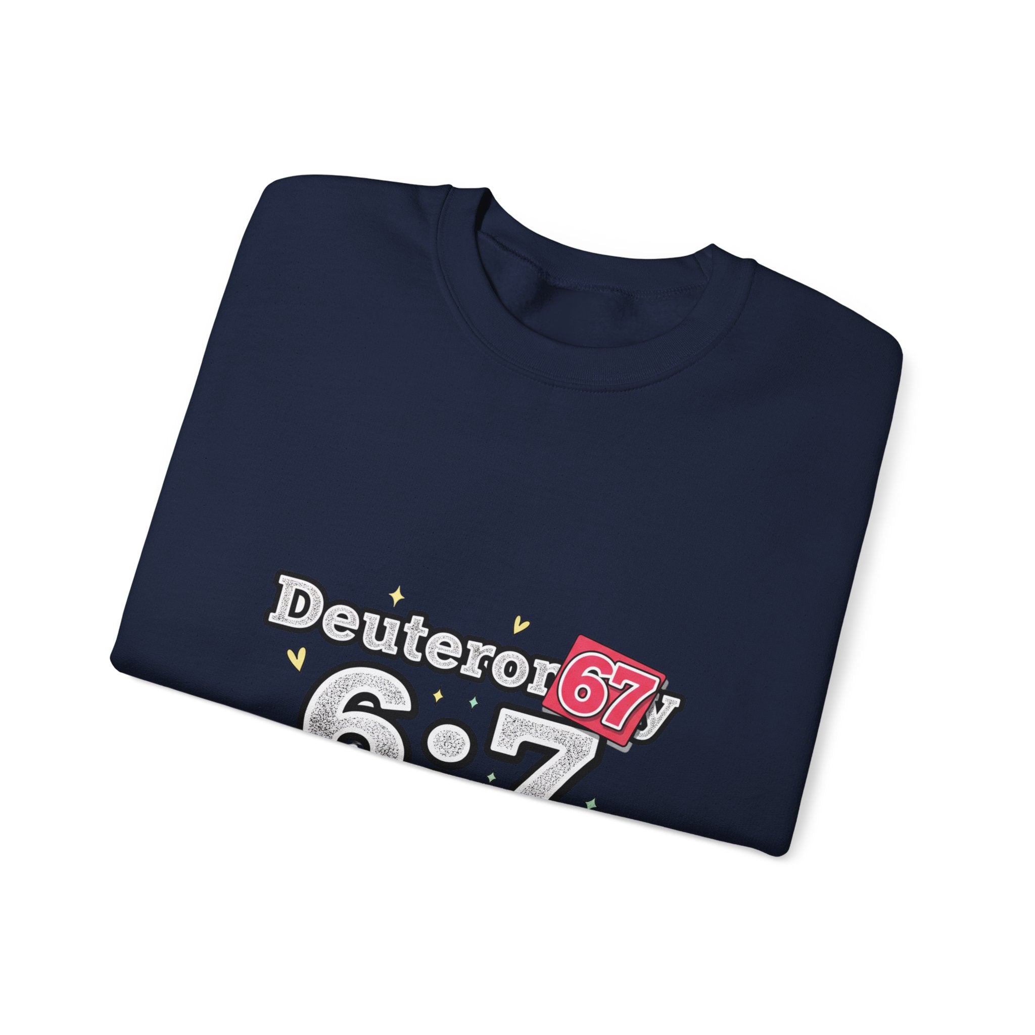 Deuteror 6:7 Sweatshirt | 67 Shirt, absurdist humor TikTok meme