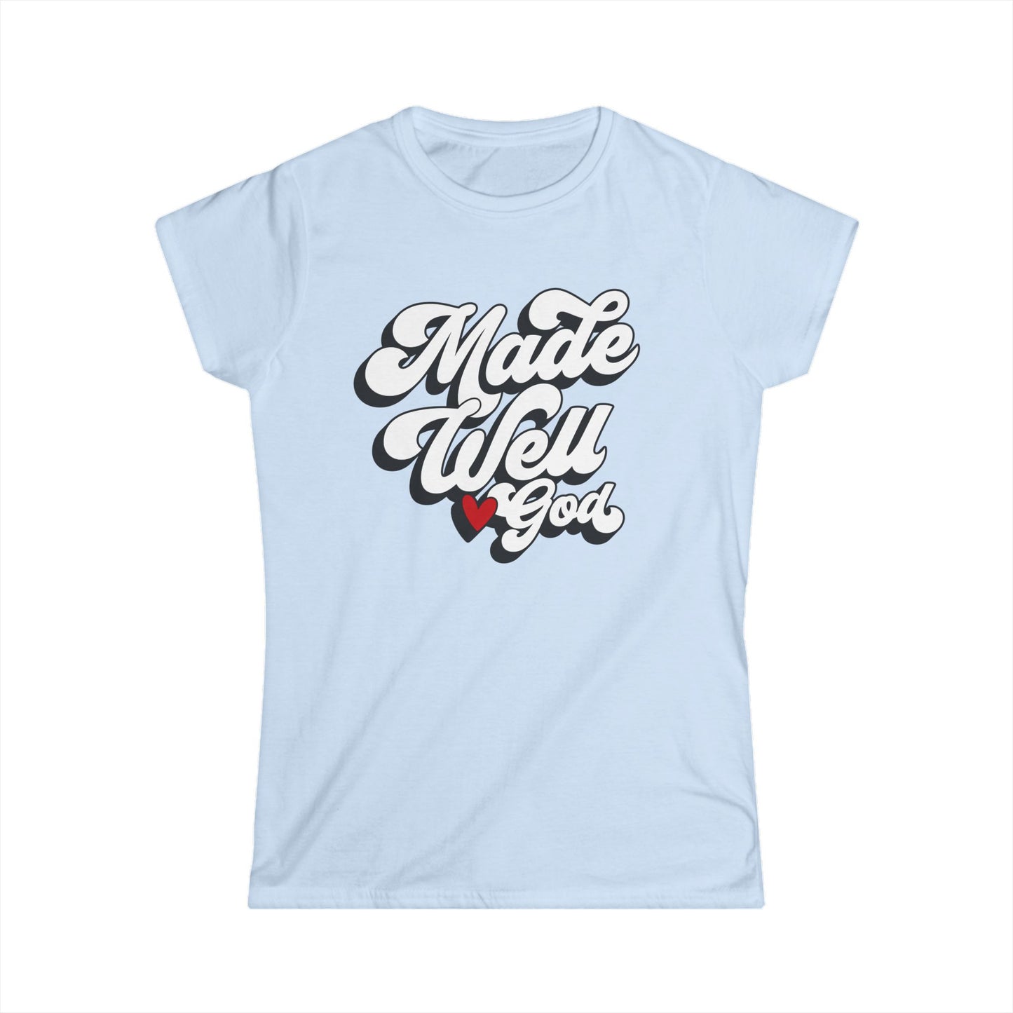 Made Well, Loved by God Women's Softstyle Tee – Inspirational Faith T-Shirt