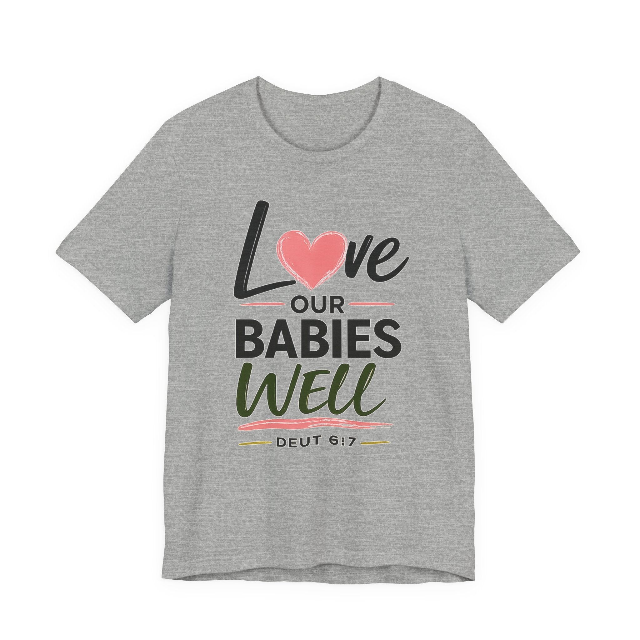Love Our Babies Well Conference 2026 T-Shirt — Deut 6:7 Inspirational Family Tee