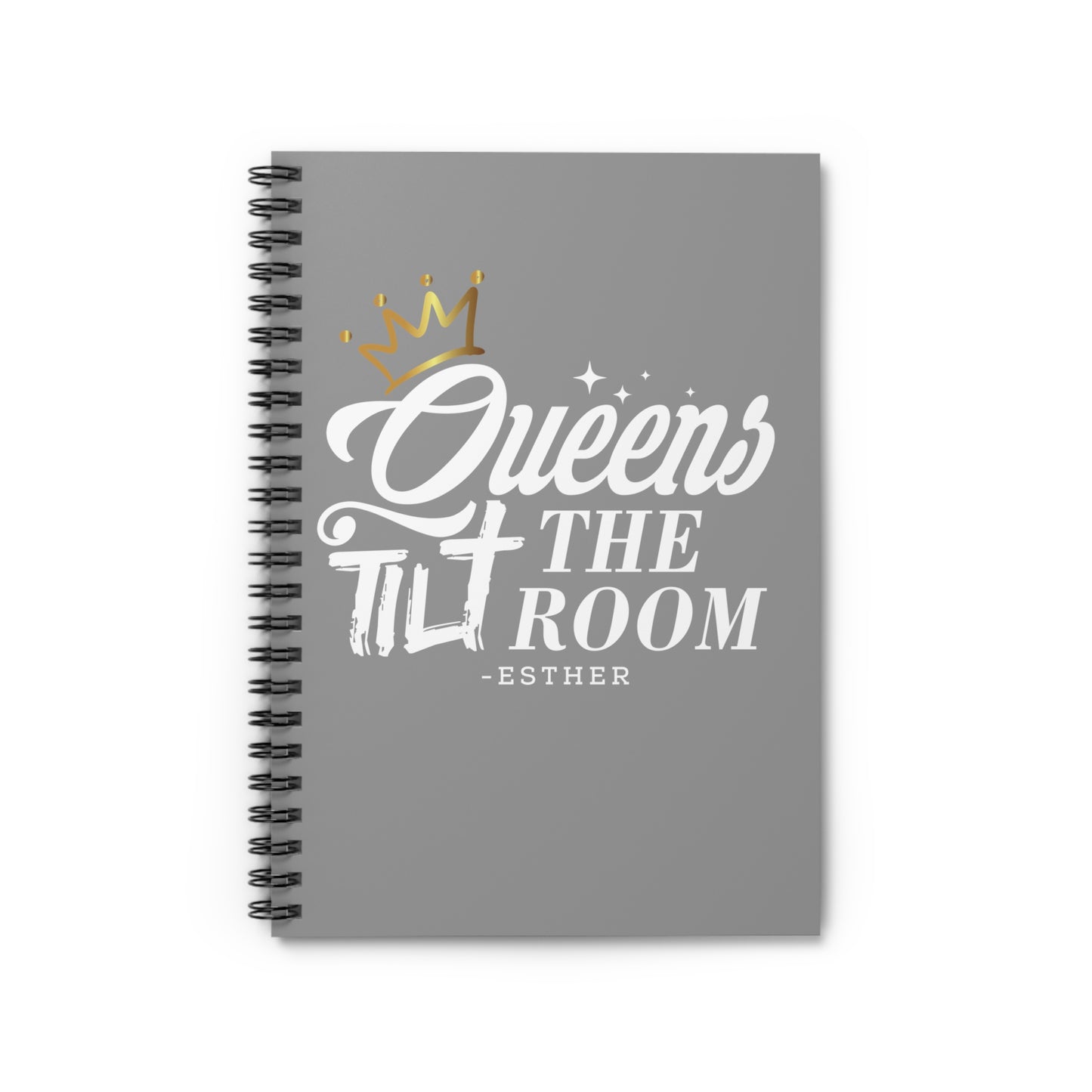 Queens Tilt the Room- Rule Spiral Notebook - Perfect for Bible Study and Notes