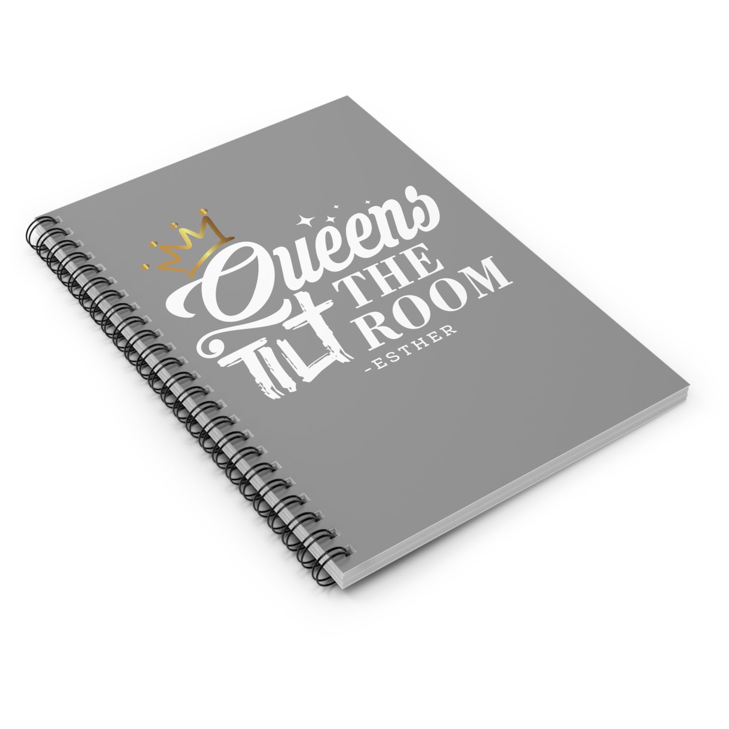 Queens Tilt the Room- Rule Spiral Notebook - Perfect for Bible Study and Notes