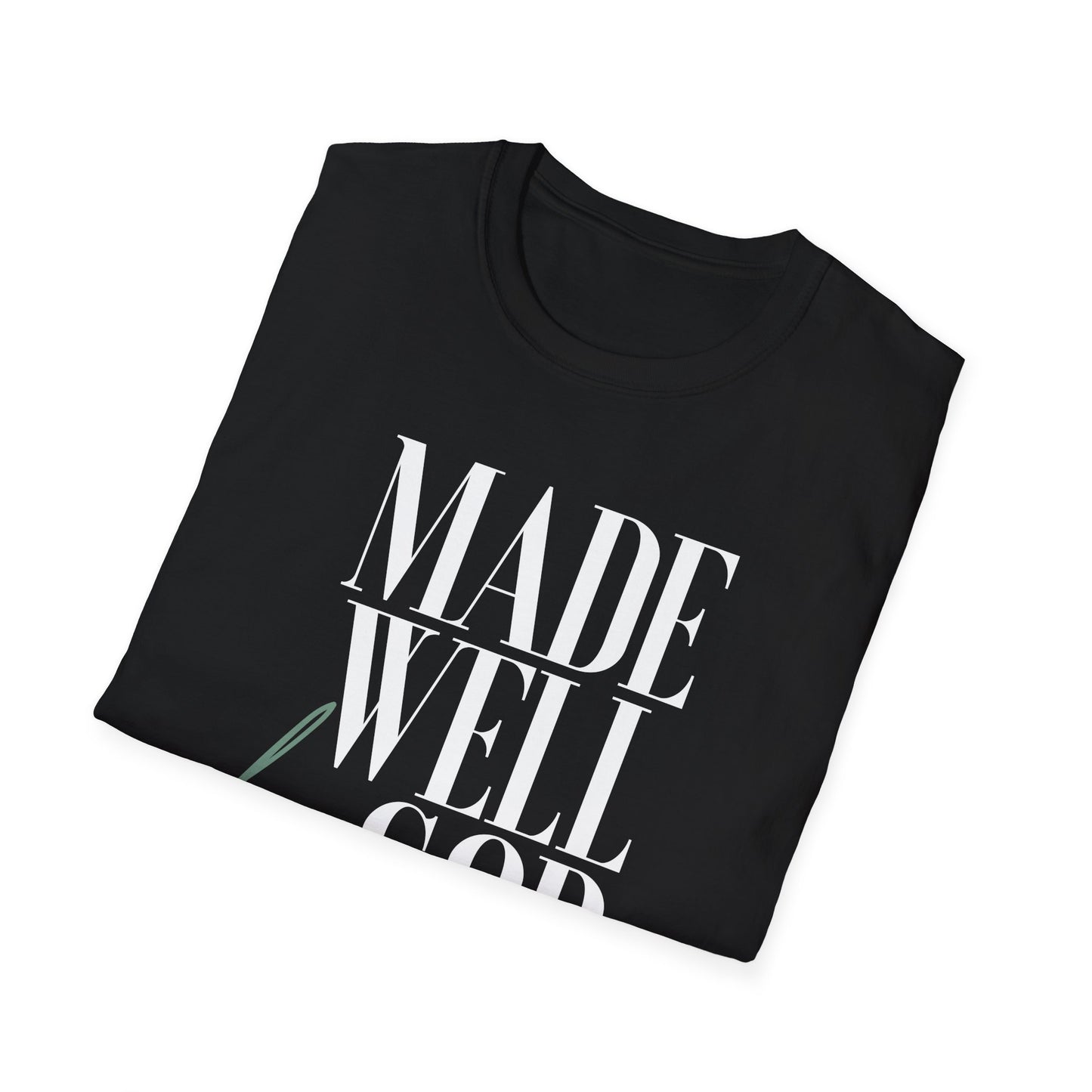 Inspirational Unisex Softstyle T-Shirt - 'Made Well by God'